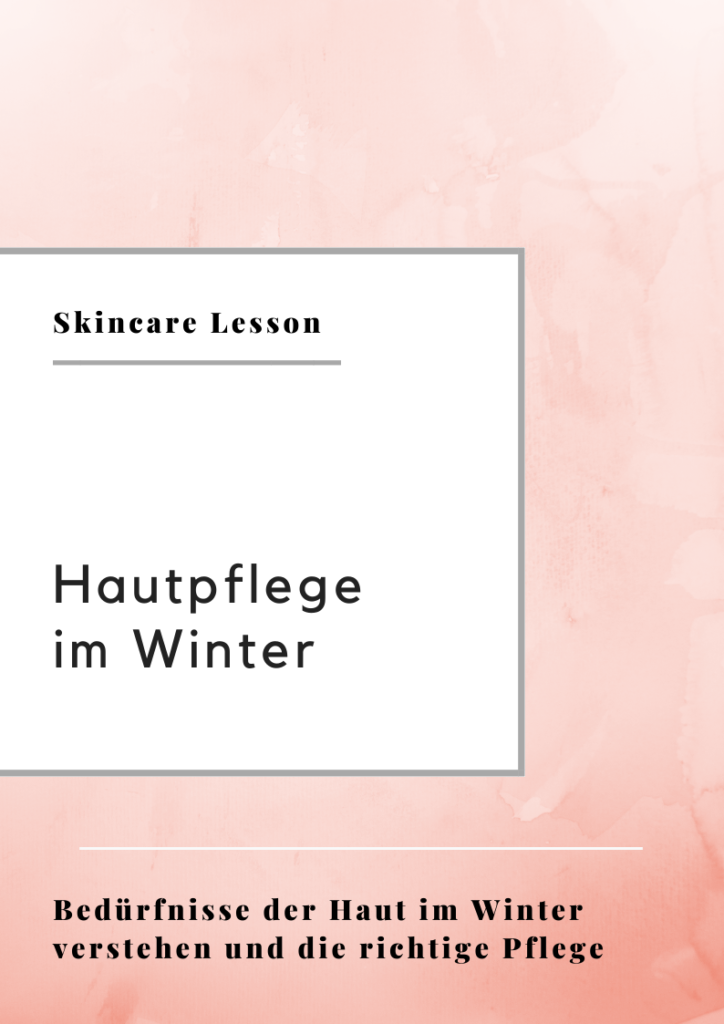 Skincare Lesson: Hautpflege im Winter. Bedürfnisse der Haut im Winter verstehen und die richtige Pflege