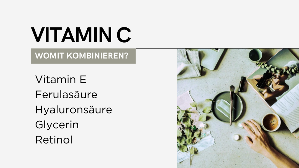 Vitamin C in der Hautpflege: Womit kombinieren?
Vitamin E, Ferulasäure, Hyaluronsäure, Glycerin, Retinol.