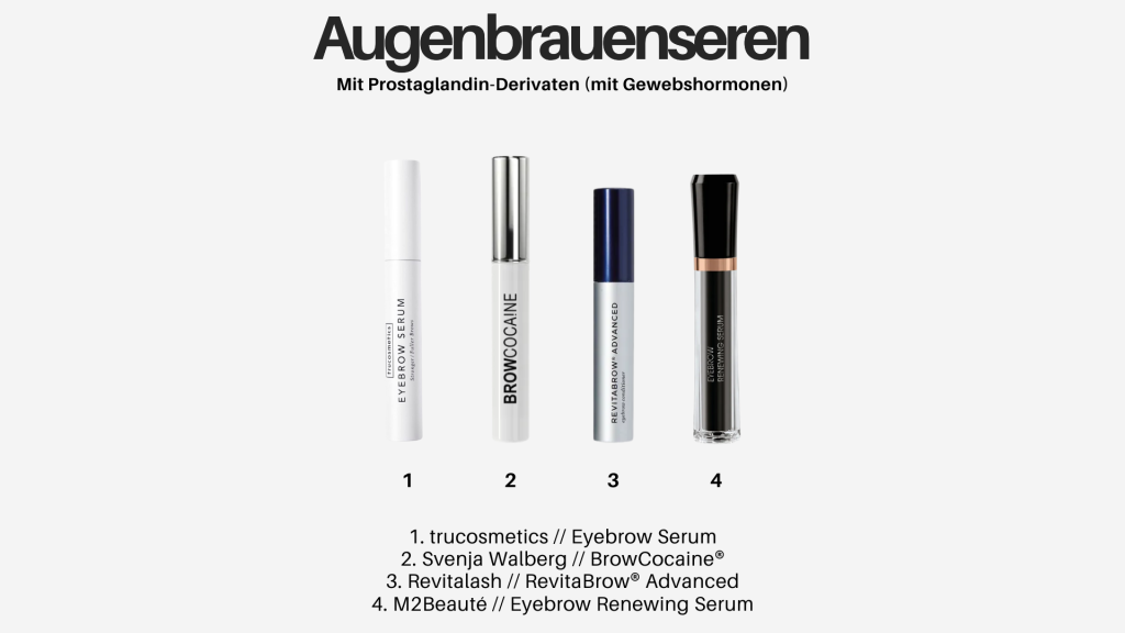 Augenbrauenseren mit Prostaglandin-Derivaten (mit Gewebshormonen)
1. trucosmetics // Eyebrow Serum
2. Svenja Walberg // BrowCocaine®
3. Revitalash // RevitaBrow® Advanced
4. M2Beauté // Eyebrow Renewing Serum