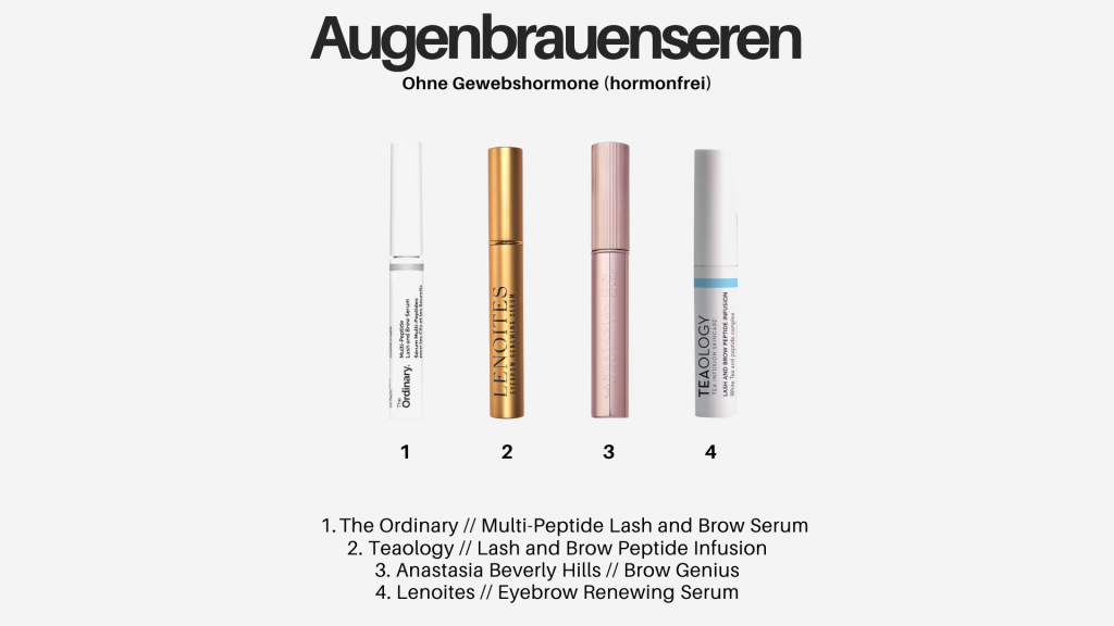 Augenbrauenseren ohne Gewebshormone (hormonfrei)
The Ordinary // Multi-Peptide Lash and Brow Serum
2. Teaology // Lash and Brow Peptide Infusion
3. Anastasia Beverly Hills // Brow Genius
4. Lenoites // Eyebrow Renewing Serum