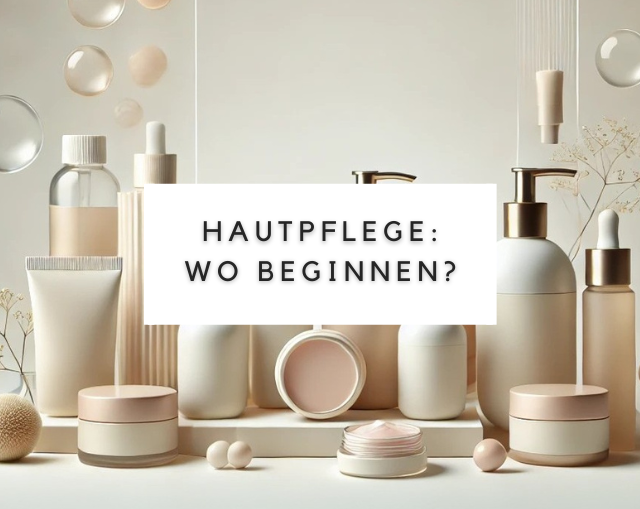Hautpflege: Wo beginnen?