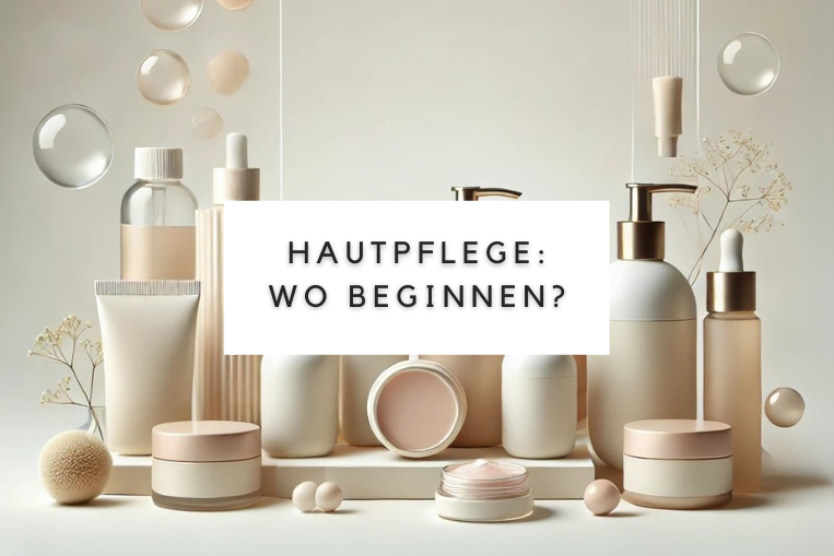Hautpflege: Wo beginnen?