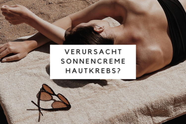 Verursacht Sonnencreme Hautkrebs?