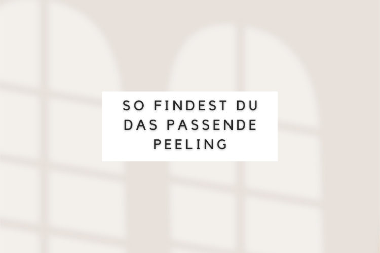 So findest du das passende Peeling